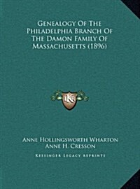 Genealogy of the Philadelphia Branch of the Damon Family of Massachusetts (1896) (Hardcover)