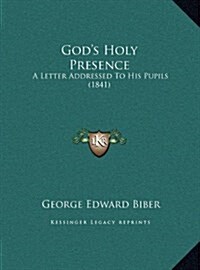 Gods Holy Presence: A Letter Addressed to His Pupils (1841) (Hardcover)