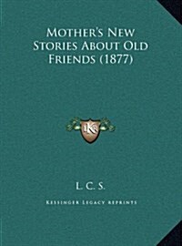 Mothers New Stories about Old Friends (1877) (Hardcover)