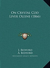 On Crystal Cod Liver Oleine (1866) (Hardcover)