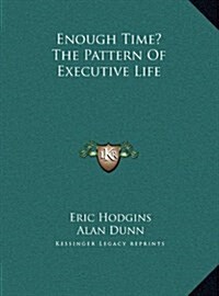 Enough Time? the Pattern of Executive Life (Hardcover)