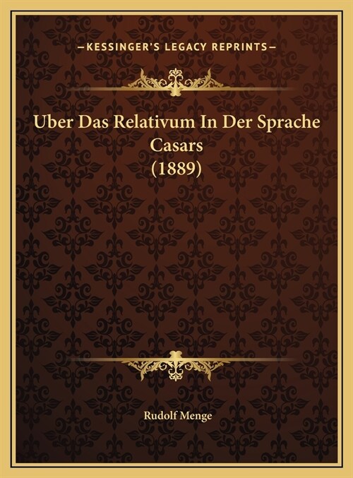 Uber Das Relativum in Der Sprache Casars (1889) (Hardcover)