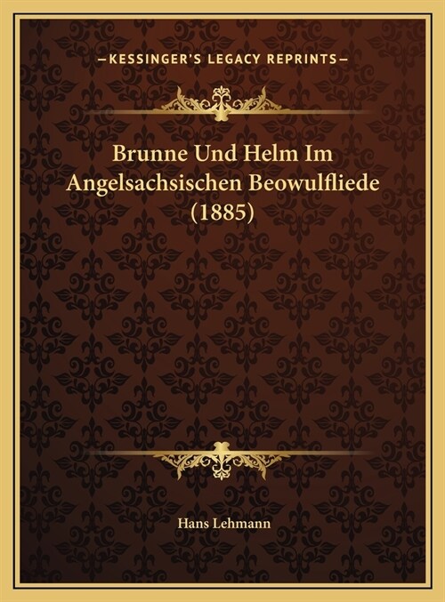 Brunne Und Helm Im Angelsachsischen Beowulfliede (1885) (Hardcover)