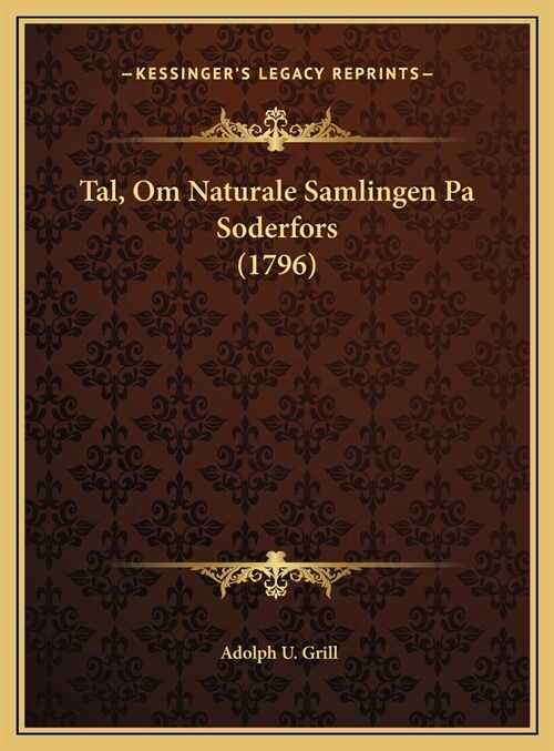 Tal, Om Naturale Samlingen Pa Soderfors (1796) (Hardcover)