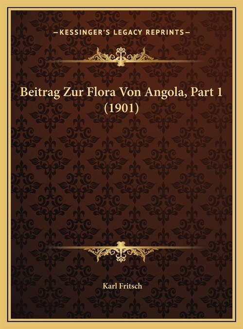Beitrag Zur Flora Von Angola, Part 1 (1901) (Hardcover)