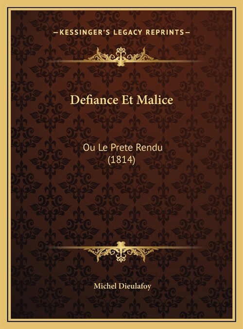 Defiance Et Malice: Ou Le Prete Rendu (1814) (Hardcover)