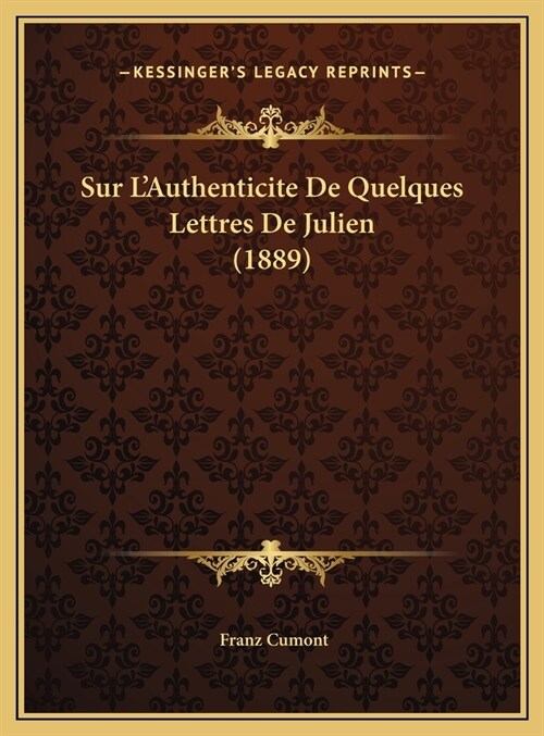 Sur LAuthenticite de Quelques Lettres de Julien (1889) (Hardcover)