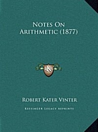 Notes on Arithmetic (1877) (Hardcover)