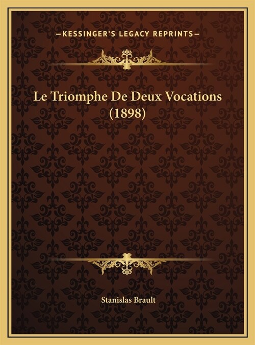 Le Triomphe de Deux Vocations (1898) (Hardcover)