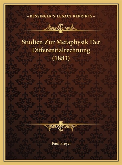 Studien Zur Metaphysik Der Differentialrechnung (1883) (Hardcover)