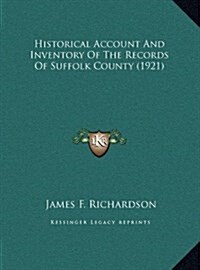 Historical Account and Inventory of the Records of Suffolk County (1921) (Hardcover)