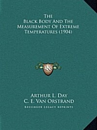 The Black Body and the Measurement of Extreme Temperatures (1904) (Hardcover)