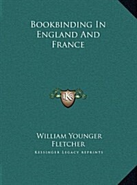 Bookbinding in England and France (Hardcover)