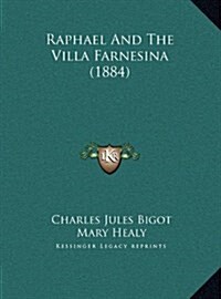 Raphael and the Villa Farnesina (1884) (Hardcover)