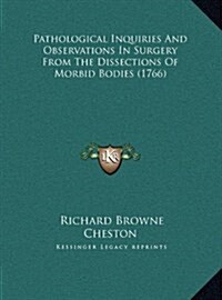 Pathological Inquiries and Observations in Surgery from the Dissections of Morbid Bodies (1766) (Hardcover)