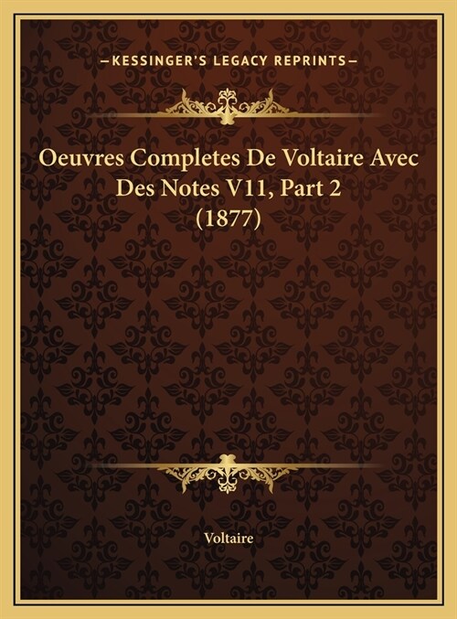 Oeuvres Completes de Voltaire Avec Des Notes V11, Part 2 (1877) (Hardcover)