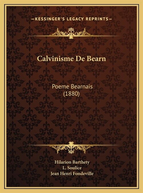 Calvinisme de Bearn: Poeme Bearnais (1880) (Hardcover)