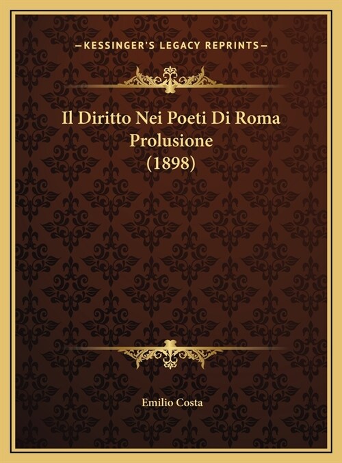 Il Diritto Nei Poeti Di Roma Prolusione (1898) (Hardcover)