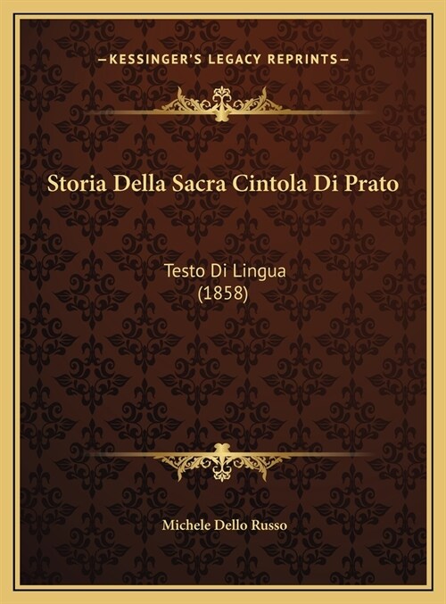 Storia Della Sacra Cintola Di Prato: Testo Di Lingua (1858) (Hardcover)