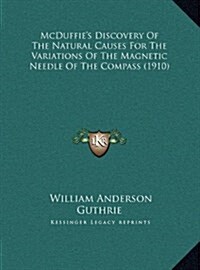 McDuffies Discovery Of The Natural Causes For The Variations Of The Magnetic Needle Of The Compass (1910) (Hardcover)
