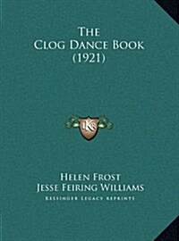 The Clog Dance Book (1921) (Hardcover)