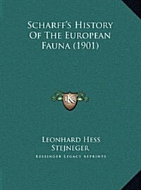 Scharffs History of the European Fauna (1901) (Hardcover)