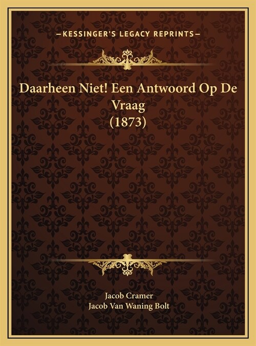 Daarheen Niet! Een Antwoord Op de Vraag (1873) (Hardcover)