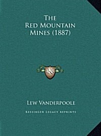 The Red Mountain Mines (1887) (Hardcover)