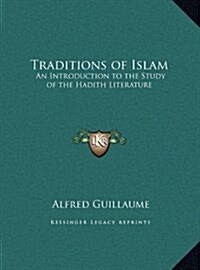 Traditions of Islam: An Introduction to the Study of the Hadith Literature (Hardcover)