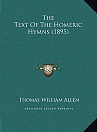 The Text of the Homeric Hymns (1895) (Hardcover)