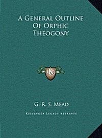 A General Outline of Orphic Theogony (Hardcover)