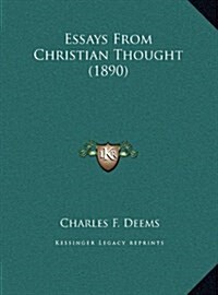 Essays from Christian Thought (1890) (Hardcover)