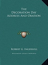 The Decoration Day Address and Oration (Hardcover)