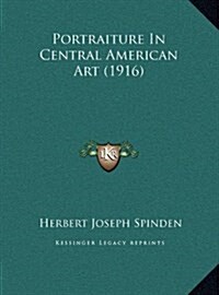 Portraiture in Central American Art (1916) (Hardcover)