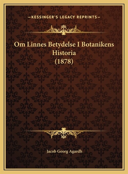 Om Linnes Betydelse I Botanikens Historia (1878) (Hardcover)