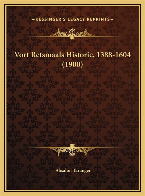 Vort Retsmaals Historie, 1388-1604 (1900) (Hardcover)