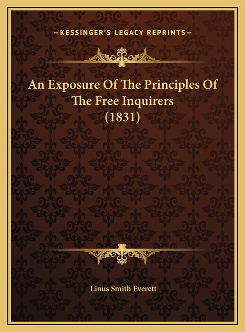 An Exposure Of The Principles Of The Free Inquirers (1831) (Hardcover)