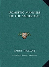 Domestic Manners of the Americans (Hardcover)