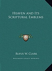 Heaven and Its Scriptural Emblems (Hardcover)