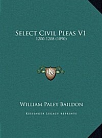 Select Civil Pleas V1: 1200-1208 (1890) (Hardcover)