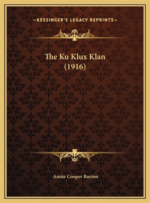 The Ku Klux Klan (1916) (Hardcover)