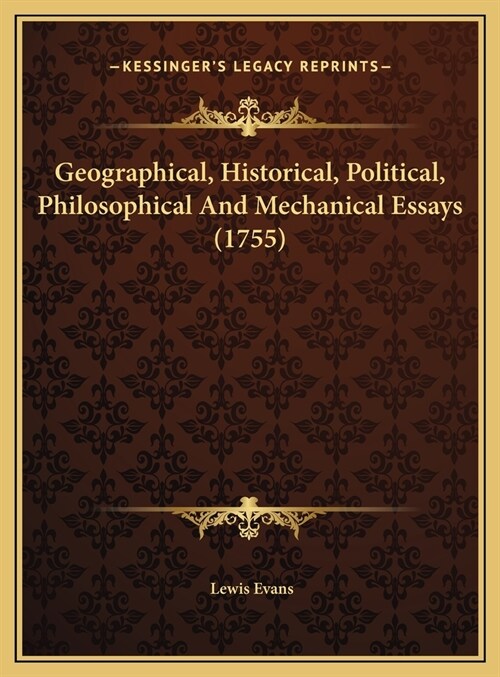 Geographical, Historical, Political, Philosophical And Mechanical Essays (1755) (Hardcover)