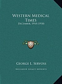 Western Medical Times: December, 1918 (1918) (Hardcover)