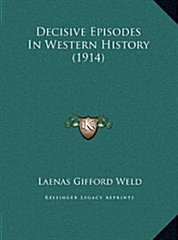 Decisive Episodes in Western History (1914) (Hardcover)