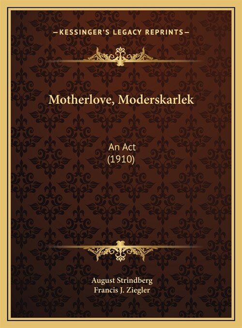 Motherlove, Moderskarlek: An Act (1910) (Hardcover)