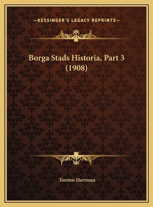 Borga Stads Historia, Part 3 (1908) (Hardcover)