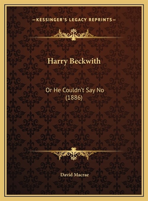 Harry Beckwith: Or He Couldnt Say No (1886) (Hardcover)