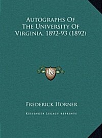 Autographs of the University of Virginia, 1892-93 (1892) (Hardcover)