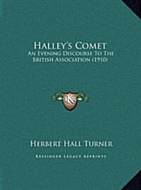 Halleys Comet: An Evening Discourse to the British Association (1910) (Hardcover)