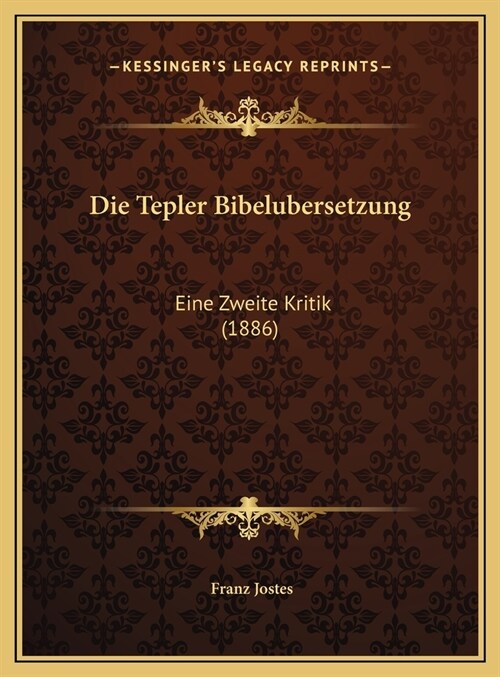 Die Tepler Bibelubersetzung: Eine Zweite Kritik (1886) (Hardcover)